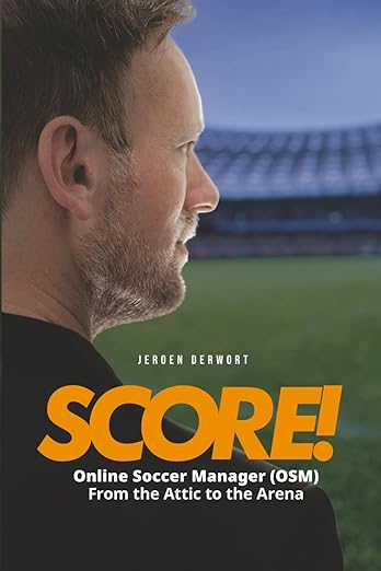 SCORE! Book Cover - Online Soccer Manager from the Attic to the Arena